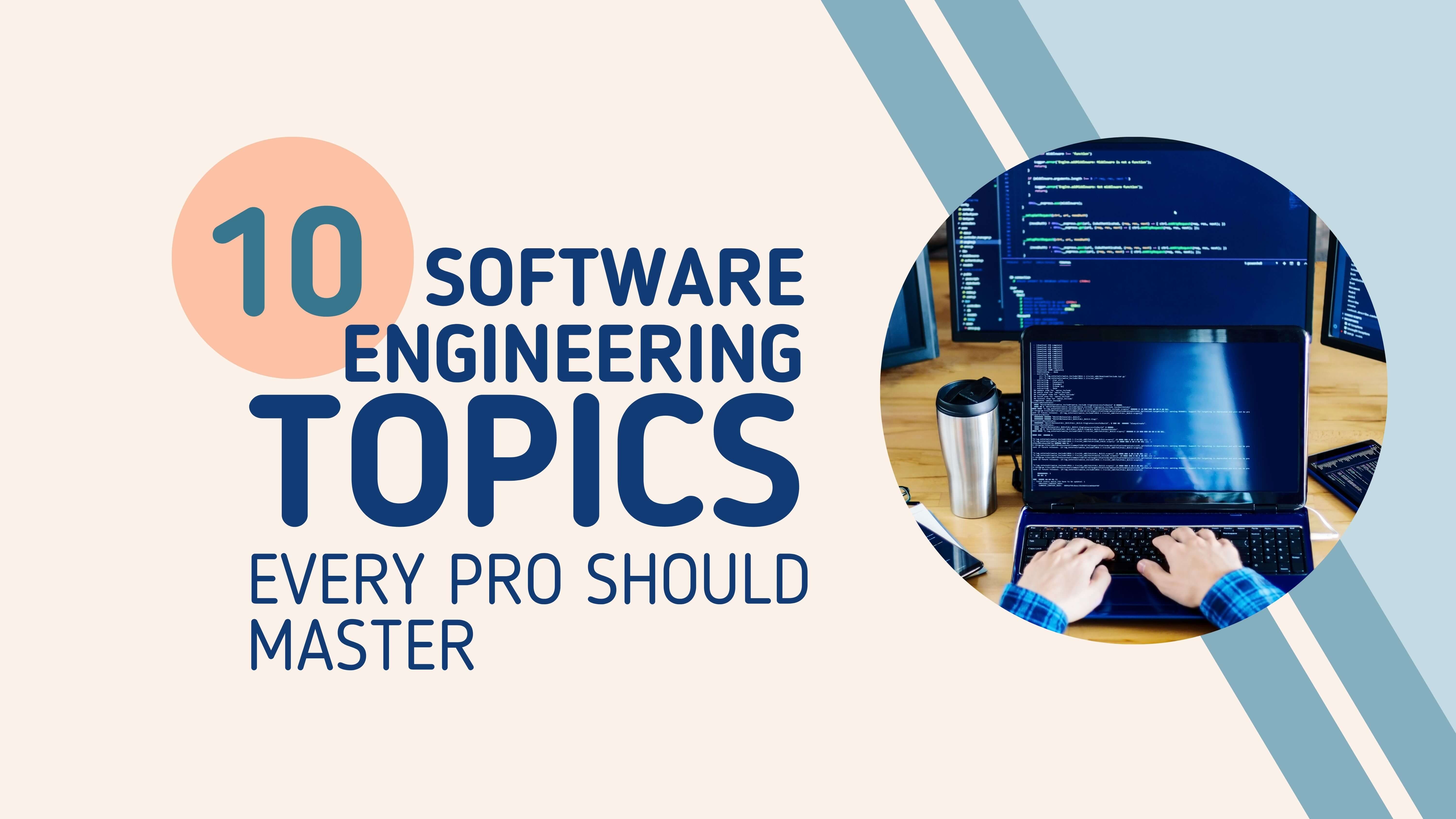 Top 10 Software Engineering Topics Every Pro Should Master